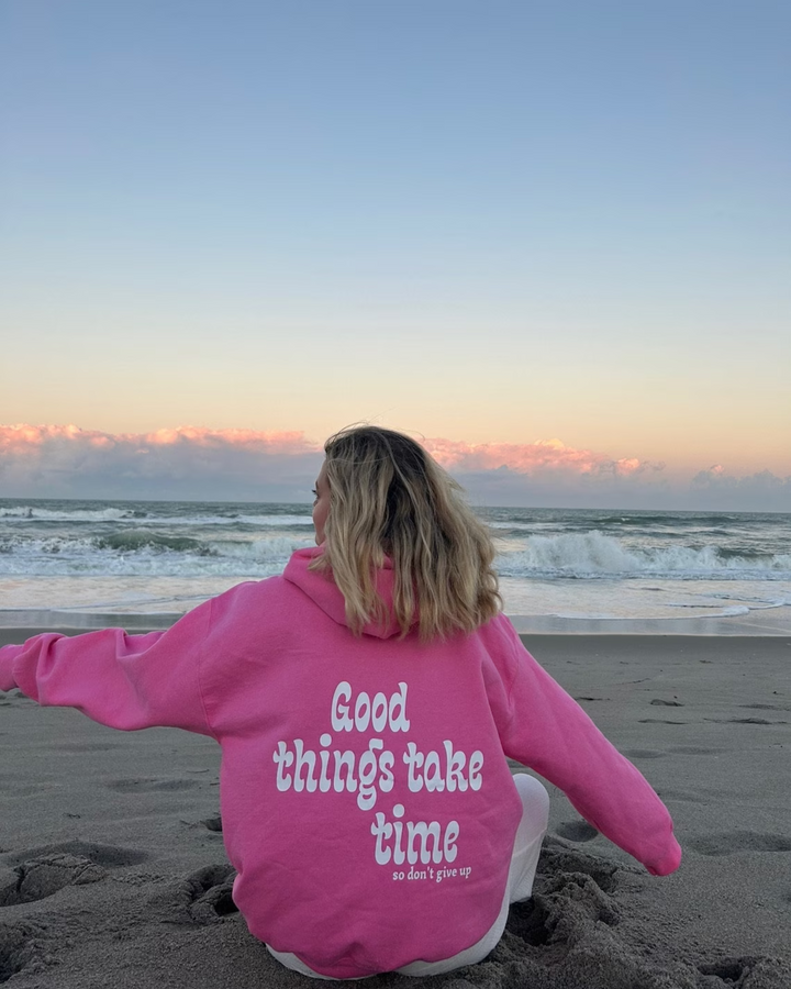 Sara Hoodie - "Good things take time"